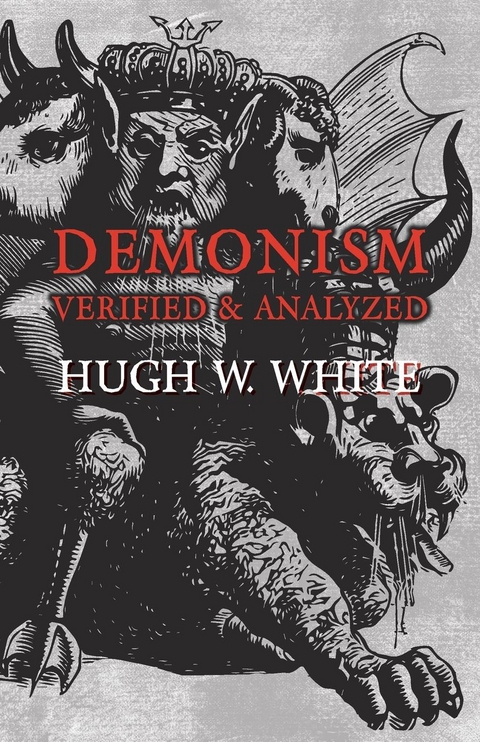 Demonism Verified and Analyzed - Hugh W. White