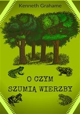 O czym szumią wierzby - Kenneth Grahame