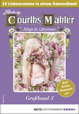 Hedwig Courths-Mahler Gro&szlig;band 3 - Sammelband - Hedwig Courths-Mahler