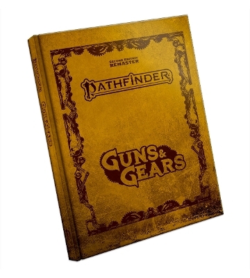 Pathfinder RPG Guns & Gears (Remastered) Special Edition (P2) - Michael Sayre, Mark Seifter, Logan Bonner, Jessica Catalan, John Compton