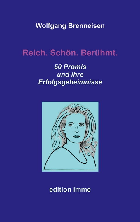 Reich. Sch&ouml;n. Ber&uuml;hmt. - Wolfgang Brenneisen