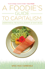 A Foodie's Guide to Capitalism - Eric Holt-Gim&eacute;nez