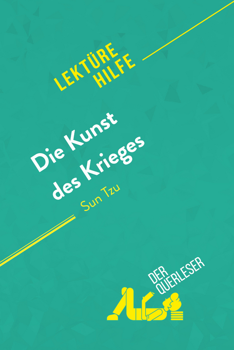 Die Kunst des Krieges von Sun Tsu (Lektürehilfe) - Julien Noël,  derQuerleser