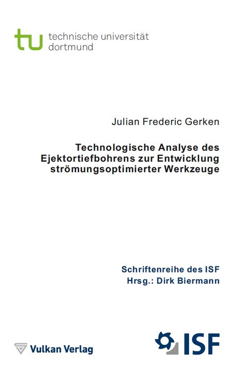 Technologische Analyse des Ejektortiefbohrens zur Entwicklung str&ouml;mungsoptimierter Werkzeuge - Julian Frederic Gerken
