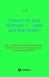 F&uuml;hlst Du den Auftrag ? &ndash; Lebe wie ein Komet! - H.A. Rolt