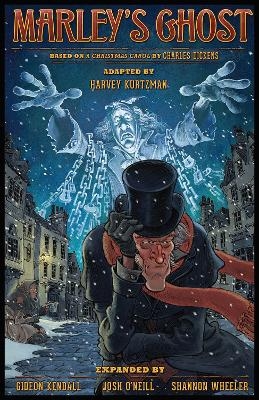 Harvey Kurtzman's Marley's Ghost - Charles Dickens, Harvey Kurtzman, Josh O'Neill, Shannon Wheeler