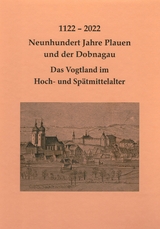 1122 &ndash; 2022 Neunhundert Jahre Plauen und der Dobnagau - Das Vogtland im Hoch- und Sp&auml;tmittelalter - 