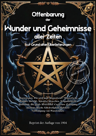 Offenbarung der Wunder und Geheimnisse aller Zeiten Bd. VI. Auf Grund alter Überlieferungen und der neuesten Forschungen