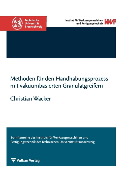 Methoden f&uuml;r den Handhabungsprozess mit vakuumbasierten Granulatgreifern - Christian Wacker