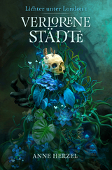 Verlorene St&auml;dte (Die Lichter unter London 1) - Anne Herzel