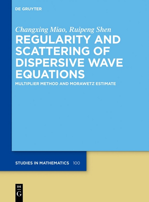 Regularity and Scattering of Dispersive Wave Equations - Changxing Miao, Ruipeng Shen