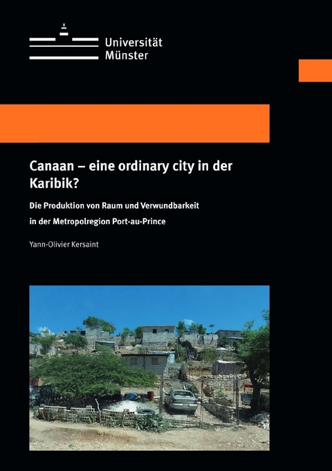 Wissenschaftliche Schriften der Universit&auml;t M&uuml;nster, Reihe XVII / Canaan &ndash; eine ordinary city in der Karibik? - Yann-Olivier Kersaint