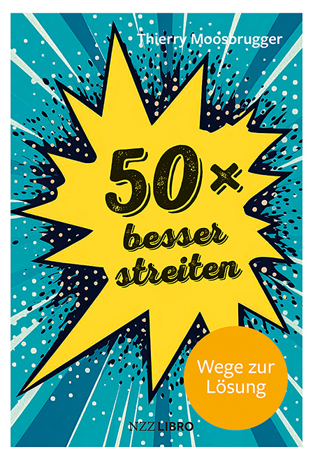 50 &times; besser streiten - Thierry Moosbrugger