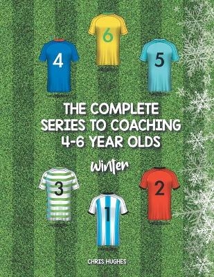 The Complete Series to Coaching 4-6 Year Olds - Chris Hughes