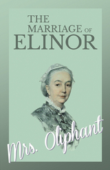 The Marriage of Elinor -  Oliphant