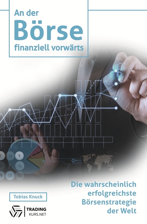 An der B&ouml;rse finanziell vorw&auml;rts - Tobias Knuck