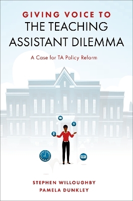 Giving Voice to the Teaching Assistant Dilemma - Stephen J. Willoughby, Pamela Dunkley