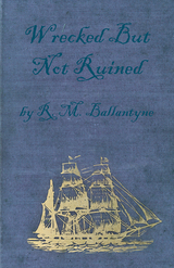 Wrecked But Not Ruined - Robert Michael Ballantyne