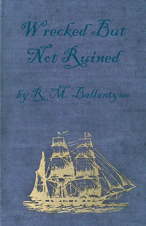 Wrecked But Not Ruined - Robert Michael Ballantyne