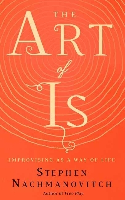The Art of Is - Stephen Nachmanovitch