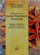 Il Risveglio del Sacro Femminile Creatore - Michela Chiarelli, Arianna Romano