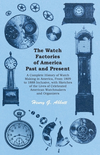 The Watch Factories of America Past and Present -