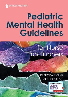 Pediatric Mental Health Guidelines for Nurse Practitioners - Rebecka Evans, Ann Polcari