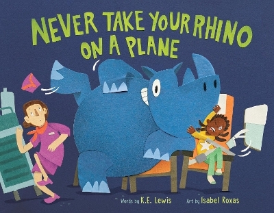 Never Take Your Rhino on a Plane - K.E. Lewis