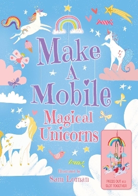 Make a Mobile: Magical Unicorns - Annabel Savery