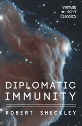 Diplomatic Immunity -  Robert Sheckley