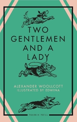 Two Gentlemen and a Lady - Alexander Woollcott