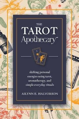The Tarot Apothecary - Ailynn Halvorson