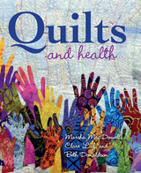 Quilts and Health - Marsha MacDowell, Clare Luz, Beth Donaldson