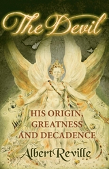 The Devil - His Origin, Greatness and Decadence - Albert Reville