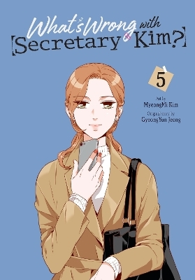 What's Wrong with Secretary Kim?, Vol. 5 - Chana Conley, Gyeongyun Jeong, Myeongmi Kim