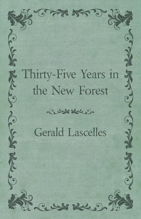 Thirty-Five Years in the New Forest - Gerald Lascelles