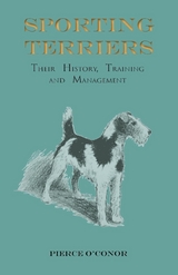 Sporting Terriers - Their History, Training and Management - Pierce O'Conor