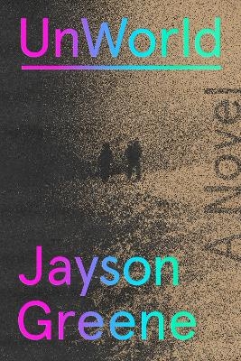 UnWorld - Jayson Greene