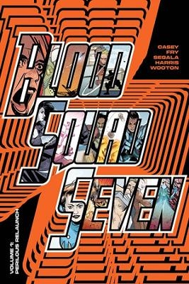 Blood Squad Seven Vol. 1 - Joe Casey