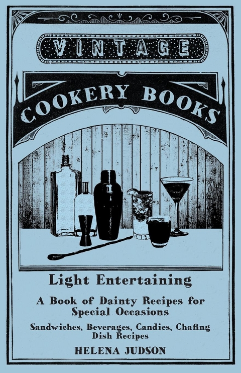Light Entertaining - A Book of Dainty Recipes for Special Occasions - Sandwiches, Beverages, Candies, Chafing Dish Recipes - Helena Judson