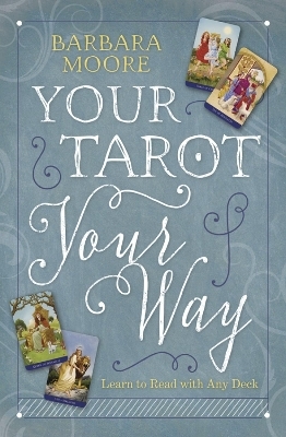Your Tarot Your Way - Barbara Moore