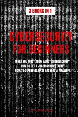 Cybersecurity for Beginners - Attila Kovacs