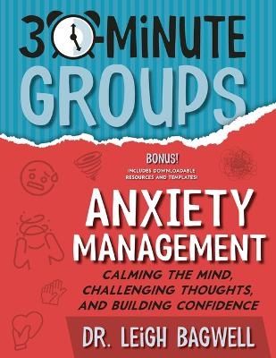 30-Minute Groups: Anxiety Management - Dr Leigh Bagwell