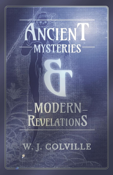 Ancient Mysteries and Modern Revelations - W. J. Colville