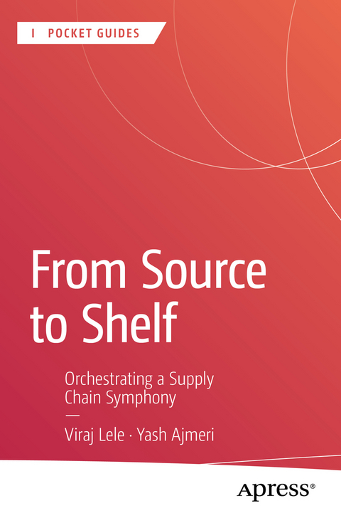 From Source to Shelf - Viraj Lele, Yash Ajmeri