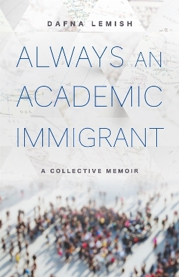 Always an Academic Immigrant - Dafna Lemish