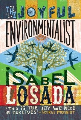 The Joyful Environmentalist (Revised and Updated 2nd Edition – with New Material) - Isabel Losada