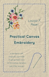 Practical Canvas Embroidery - A Handbook with Diagrams and Scale Drawings taken from XVIIth Century Samplers and Other Sources - Louisa F. Pesel