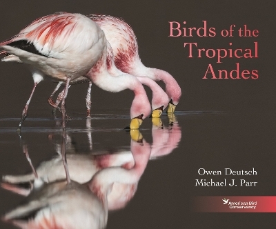 Birds of the Tropical Andes - Owen Deutsch, Michael J. Parr