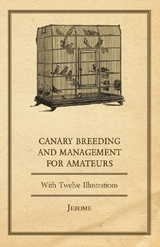 Canary Breeding and Management for Amateurs with Twelve Illustrations -  Jerome